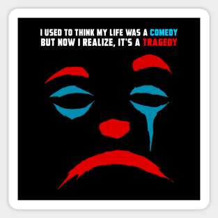 I REALIZE MY LIFE IS A TRAGEDY Sticker